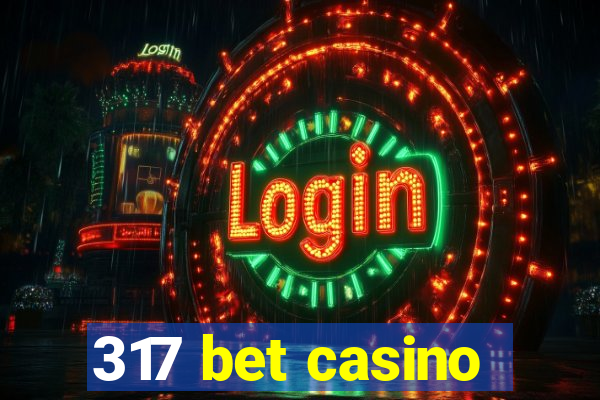 317 bet casino